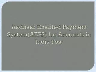 Aadhaar Enabled Payment System(AEPS) for Accounts in India Post
