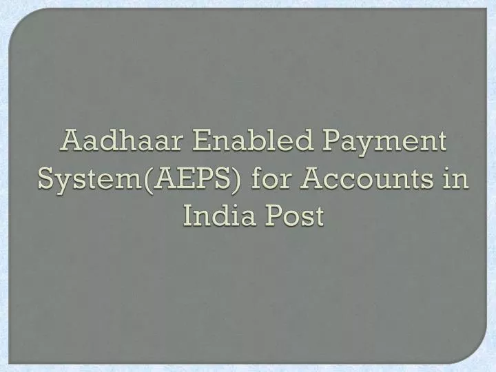 aadhaar enabled payment system aeps for accounts in india post