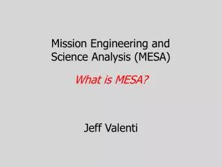 Mission Engineering and Science Analysis ( MESA)
