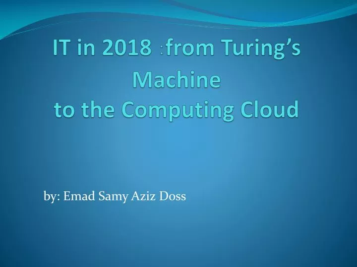 it in 2018 from turing s machine to the computing cloud