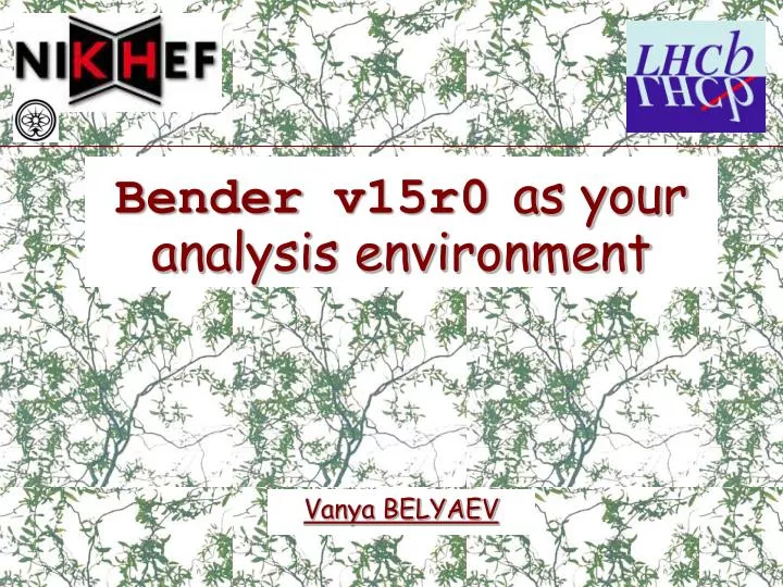 bender v15r0 as your analysis environment