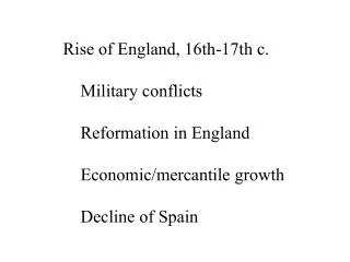 Rise of England, 16th-17th c. 	Military conflicts 	Reformation in England