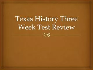 Texas History Three Week Test Review