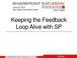 Keeping the Feedback Loop Alive with SP