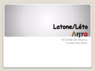 Latone/Léto Λ η τ ο
