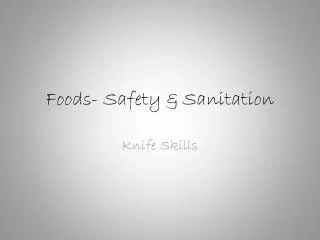 Foods- Safety &amp; Sanitation