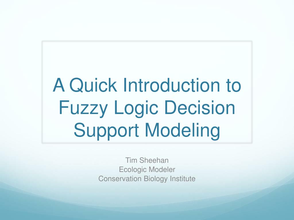 PPT - A Quick Introduction to Fuzzy Logic Decision Support Modeling ...