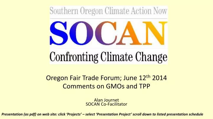oregon fair trade forum june 12 th 2014 comments on gmos and tpp alan journet socan co facilitator