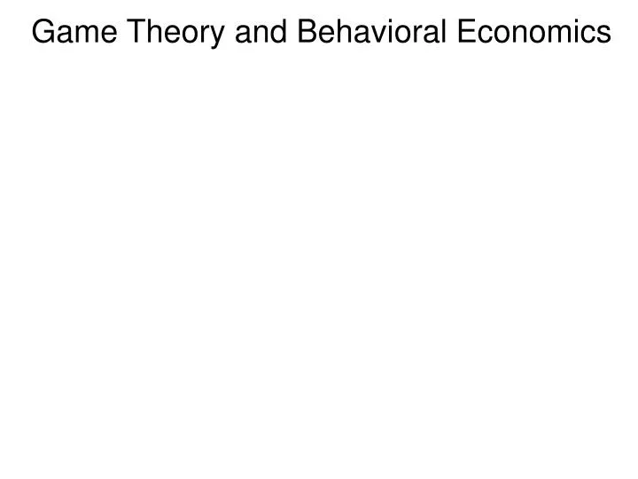 game theory and behavioral economics