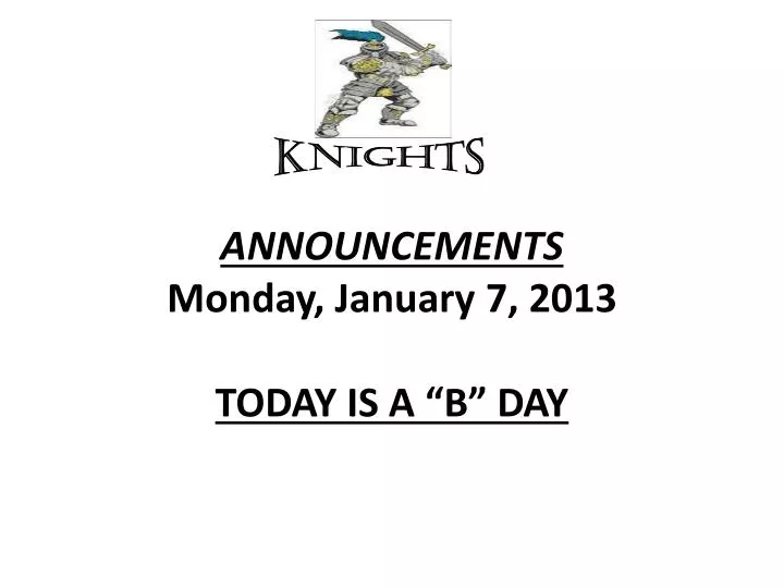 announcements monday january 7 2013 today is a b day