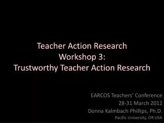 Teacher Action Research Workshop 3: Trustworthy Teacher Action Research