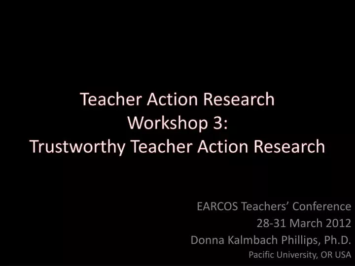 teacher action research workshop 3 trustworthy teacher action research