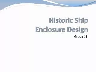 Historic Ship Enclosure Design