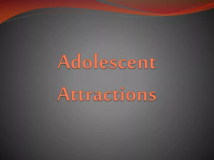 adolescent attractions