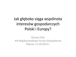 Jak głęboko sięga wspólnota interesów gospodarczych Polski i Europy?