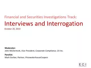 Financial and Securities Investigations Track: Interviews and Interrogation October 20, 2010
