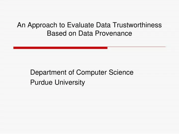 an approach to evaluate data trustworthiness based on data provenance