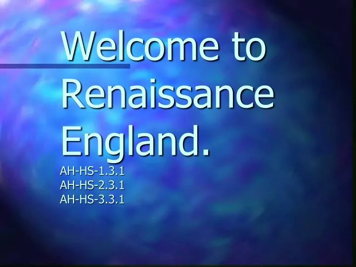 welcome to renaissance england ah hs 1 3 1 ah hs 2 3 1 ah hs 3 3 1