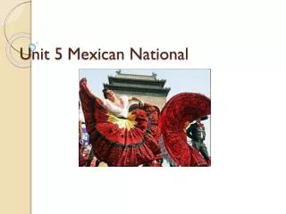 Unit 5 Mexican National