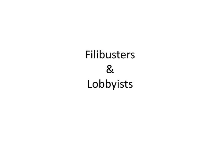 filibusters lobbyists