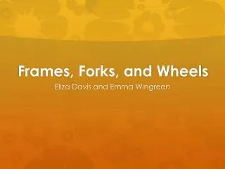 Frames, Forks, and Wheels