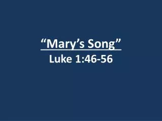 “Mary’s Song” Luke 1:46-56