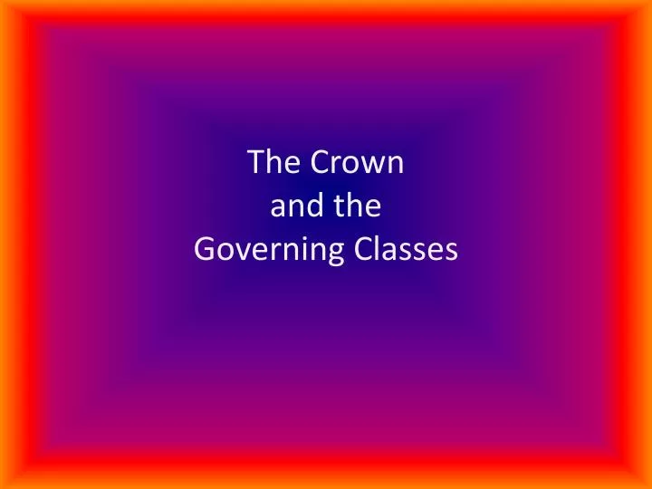 the crown and the governing classes