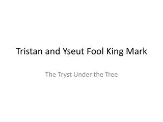 Tristan and Yseut Fool King Mark