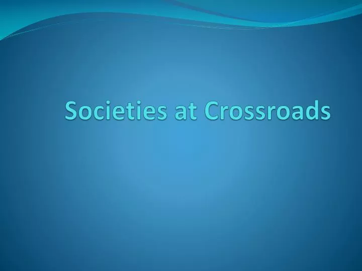 societies at crossroads