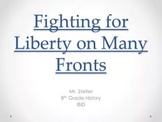 Fighting for Liberty on Many Fronts