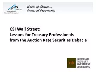 CSI Wall Street: Lessons for Treasury Professionals from the Auction Rate Securities Debacle