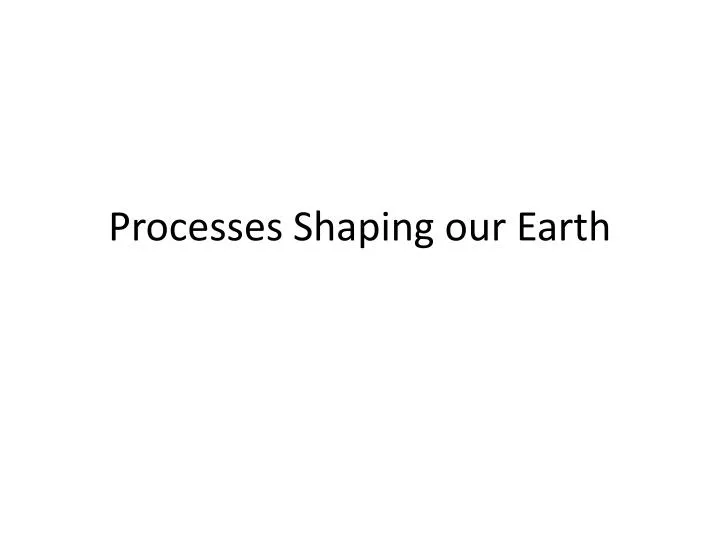processes shaping our earth