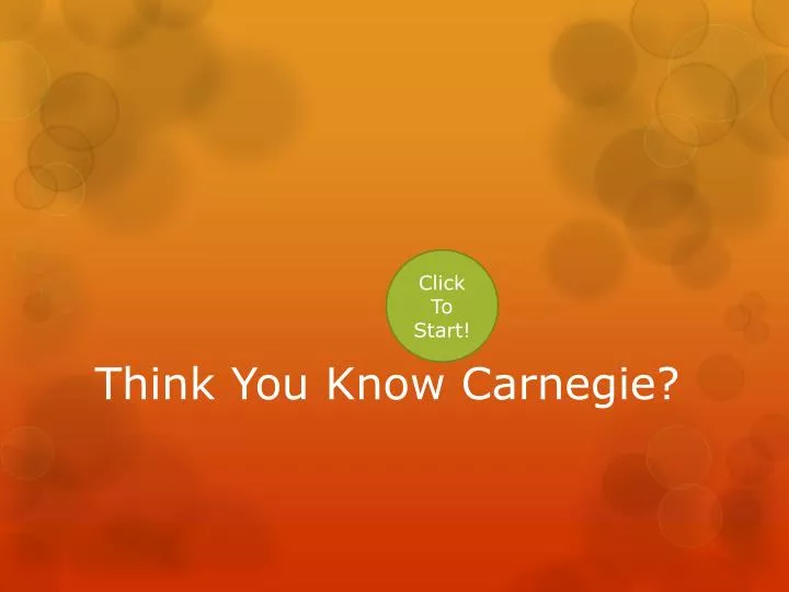 think you know carnegie