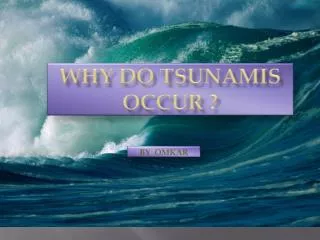 Why do Tsunamis occur ?