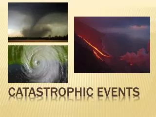 Catastrophic events