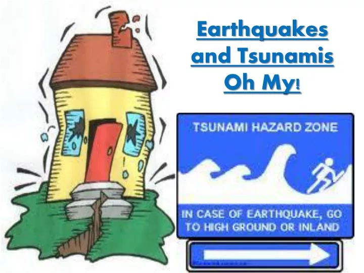 earthquakes and tsunamis oh my