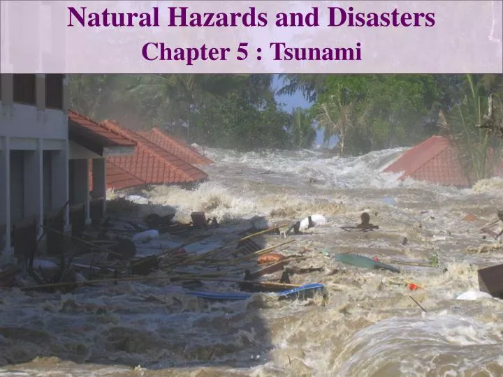 natural hazards and disasters chapter 5 tsunami