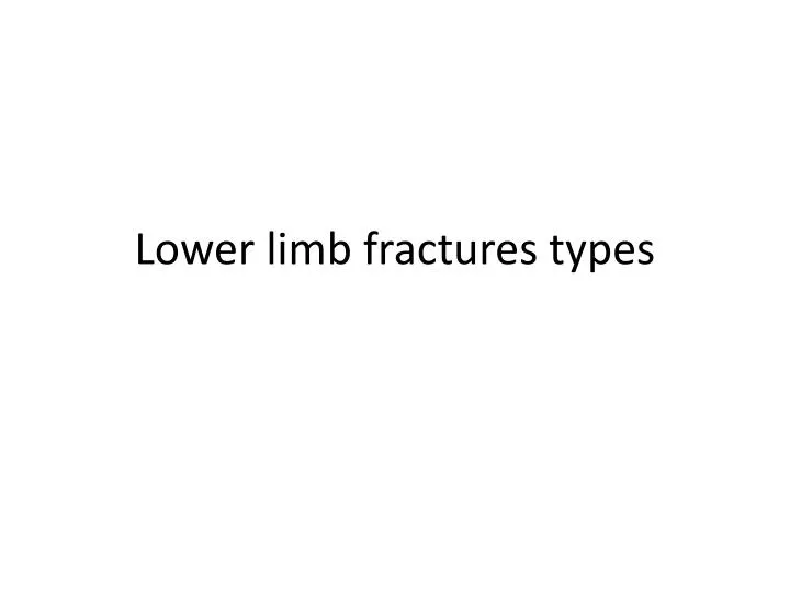lower limb fractures types