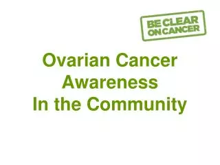 Ovarian Cancer Awareness In the Community