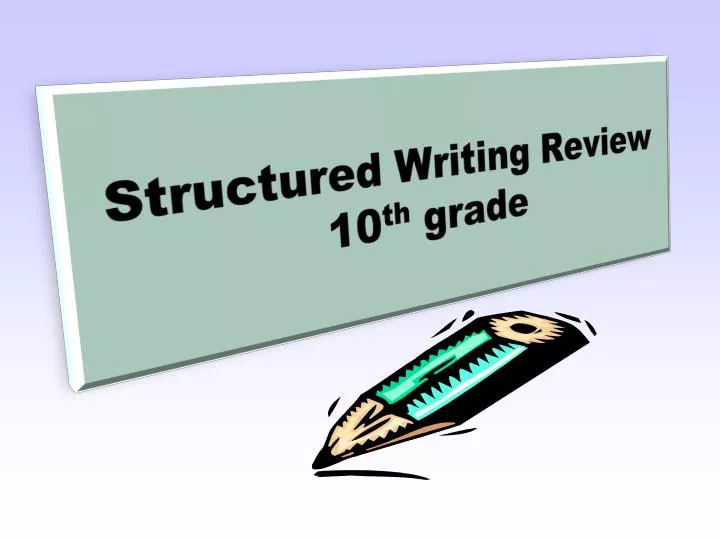 structured writing review 10 th grade