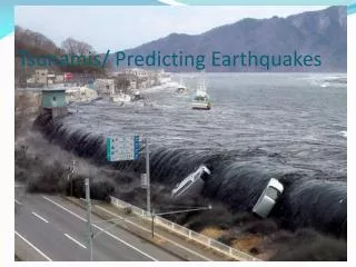 Tsunamis/ Predicting Earthquakes