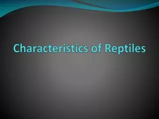 Characteristics of Reptiles
