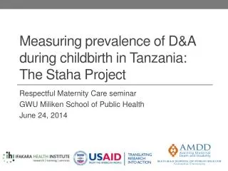 Measuring prevalence of D&amp;A during childbirth in Tanzania: The Staha Project