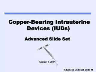 Copper- Bearing Intrauterine Devices ( IUDs )