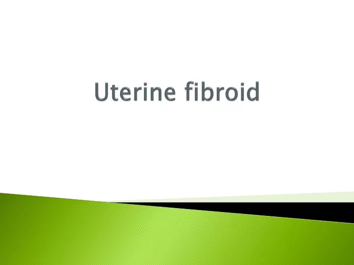 Ppt Uterine Fibroid Powerpoint Presentation Free Download Id2176527