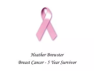 Heather Brewster Breast Cancer - 5 Year Survivor