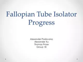Fallopian Tube Isolator Progress