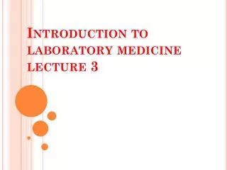 Introduction to laboratory medicine lecture 3