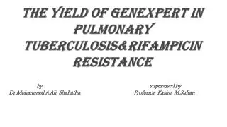 THE YIELD OF GENEXPERT IN PULMONARY TUBERCULOSIS&amp;RIFAMPICIN RESISTANCE