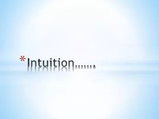 Intuition…….